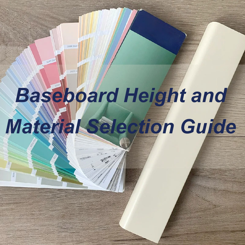 Baseboard Height and Material Selection Guide