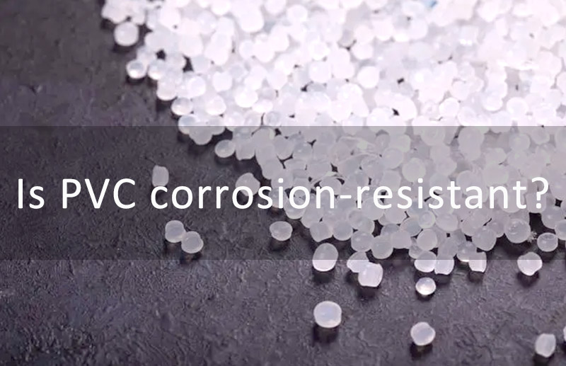 Is PVC Corrosion-resistant?