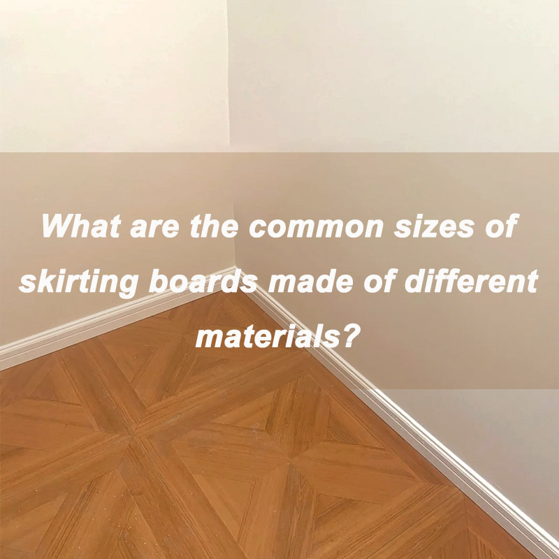 What Are The Common Sizes Of Skirting Boards Made Of Different Materials?