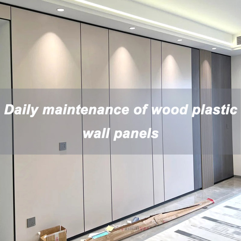 Daily Maintenance Of Wood Plastic Wall Panels